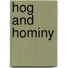 Hog and Hominy by Frederick Opie