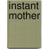 Instant Mother door Emma Richmond