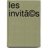 Les Invitã©S door Pierre Assouline