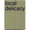 Local Delicacy door Mariella Fairhead