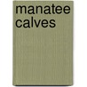 Manatee Calves by Ruth Owen
