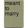 Meant to Marry by Robyn Donald
