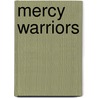 Mercy Warriors by John Combs