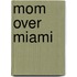 Mom Over Miami