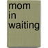Mom in Waiting
