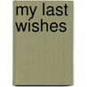 My Last Wishes door Helen Read