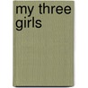 My Three Girls door Susan Floyd