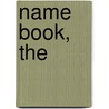 Name Book, The by Dorothy Astoria