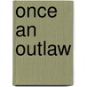 Once an Outlaw by Theresa Michaels