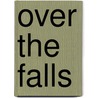 Over the Falls door Jim Anstess