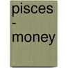 Pisces - Money door Dadihichi Toth