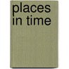 Places in Time door Chin C.