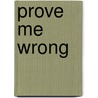 Prove Me Wrong by Bethany Clark