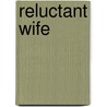 Reluctant Wife by Carla Cassidy