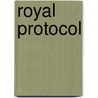 Royal Protocol door Christine Flynn