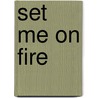 Set Me on Fire door Aj Jarrett