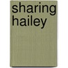 Sharing Hailey door Samantha Ann King