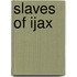 Slaves of Ijax