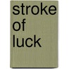 Stroke of Luck by Jenna Byrnes