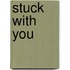Stuck with You