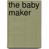 The Baby Maker door Jule McBride