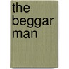 The Beggar Man by Ruby Mildred Ayres