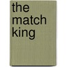 The Match King by Partnoy Frank