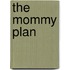 The Mommy Plan