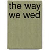 The Way We Wed door Pat Warren