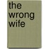 The Wrong Wife