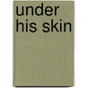 Under His Skin door Sidney Bristol