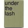 Under the Lash by Vashti La Soeur