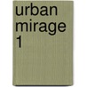 Urban Mirage 1 door Shinohara Udo