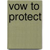 Vow to Protect door Ann Voss Peterson