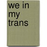 We in My Trans by J.J. Hastain