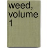 Weed, Volume 1 by Yoshihiro Takahashi