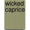 Wicked Caprice door Anne Mather