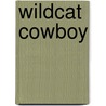 Wildcat Cowboy door Cathy Gillen Thacker