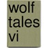 Wolf  Tales Vi