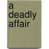 A Deadly Affair by Ed Lacy