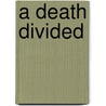 A Death Divided by Clare Francis