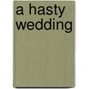 A Hasty Wedding door Cara Colter