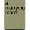 A Marrying Man? by Lindsay Armstrong