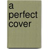 A Perfect Cover by Maureen Tan