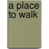A Place to Walk door Aleta Karstad
