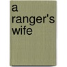 A Ranger's Wife door Lyn Ellis
