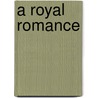 A Royal Romance door Valerie Parv