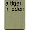 A Tiger in Eden door Chris Flynn