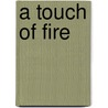 A Touch of Fire door Amanda Steiger
