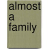 Almost a Family door Roxanne Rustand